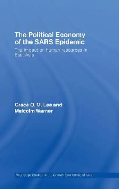 Buy The Political Economy of the Sars Epidemic (English, Grace Lee | Malcolm Warner) — BookShops.in