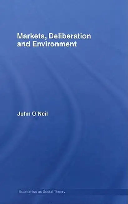 Buy Markets, Deliberation and Environment (English, John O'Neill) — BookShops.in
