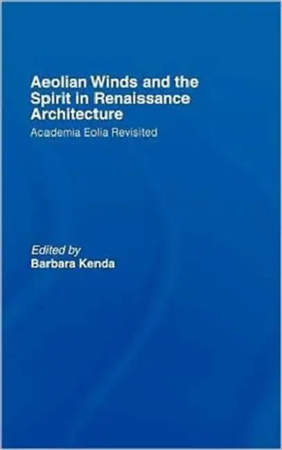 Buy Aeolian Winds and the Spirit in Renaissance Architecture (English, Barbara Kenda) — BookShops.in