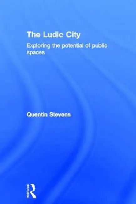 Buy The Ludic City (English, Quentin Stevens) — BookShops.in