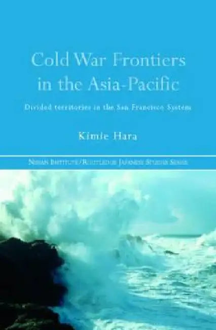 Buy Cold War Frontiers in the Asia-Pacific (English, Kimie Hara) — BookShops.in