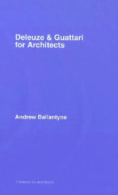 Buy Deleuze and Guattari for Architects (English, Andrew Ballantyne) — BookShops.in