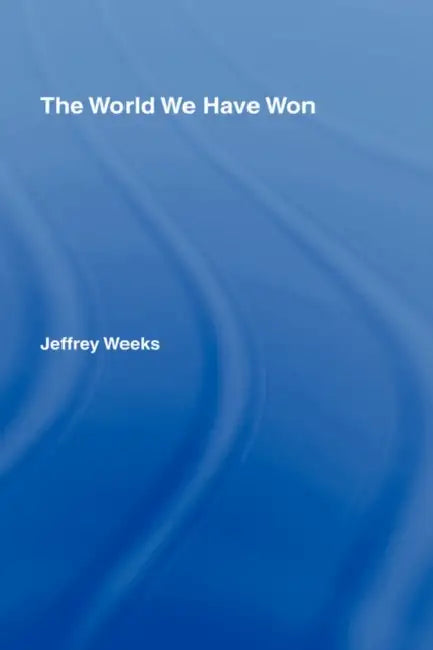 Buy The World We Have Won (English, Weeks Jeffrey) — BookShops.in