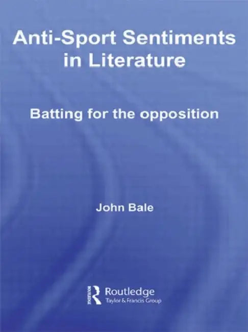 Buy Anti-Sport Sentiments in Literature (English, John Bale) — BookShops.in