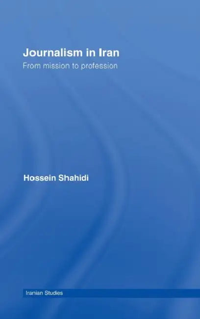 Buy Journalism in Iran (English, Hossein Shahidi) — BookShops.in