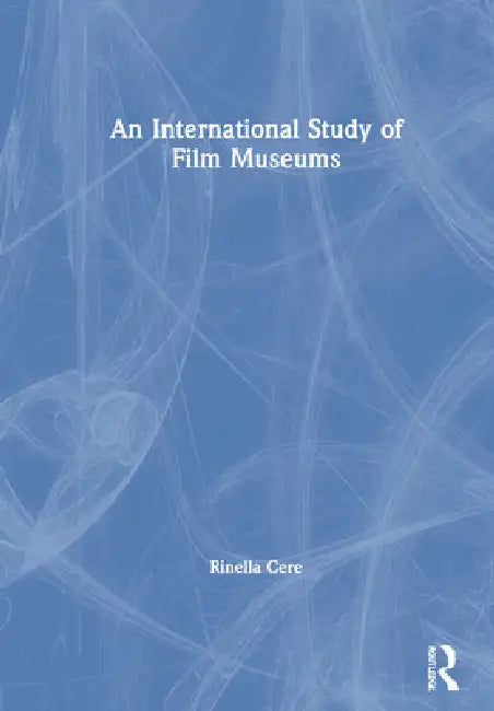 Buy An International Study of Film Museums (English, Rinella Cere) — BookShops.in