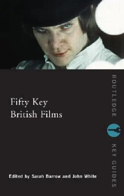 Buy Fifty Key British Films (English, Sarah Barrow | John White) — BookShops.in