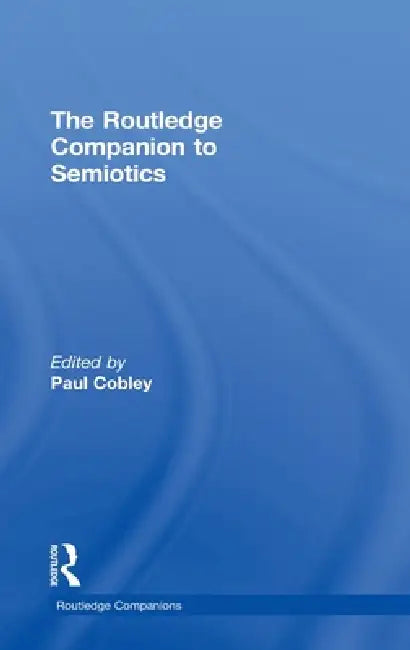 Buy The Routledge Companion to Semiotics (English, Paul Cobley) — BookShops.in