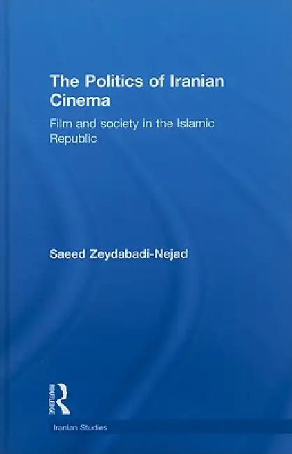 Buy The Politics of Iranian Cinema (English, Saeed Zeydabadi-Nejad) — BookShops.in