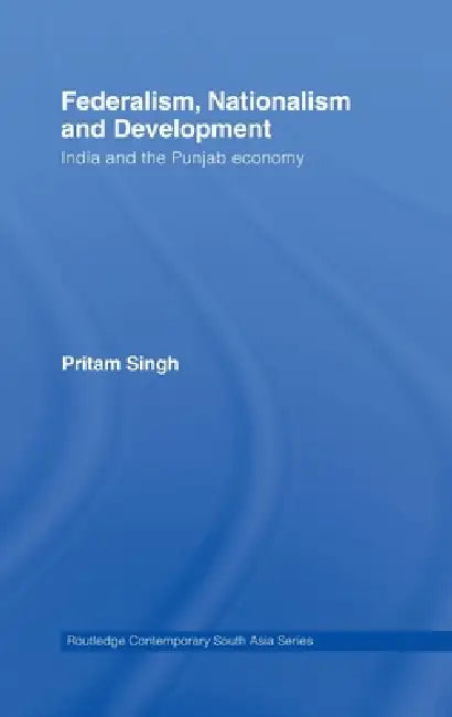Buy Federalism, Nationalism and Development (English, Pritam Singh) — BookShops.in