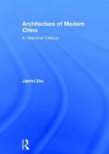 Buy Architecture of Modern China (English, Jianfei Zhu) — BookShops.in