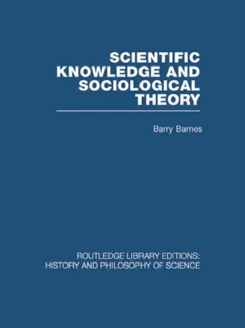 Buy Scientific Knowledge and Sociological Theory (English, Barry Barnes) — BookShops.in
