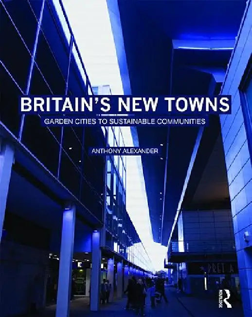 Buy Britain's New Towns (English, Anthony Alexander) β BookShops.in