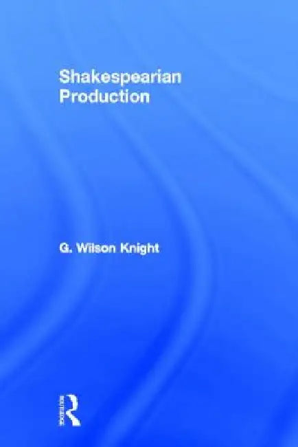 Buy Shakespearian Production (English, G. Wilson Knight) โ BookShops.in