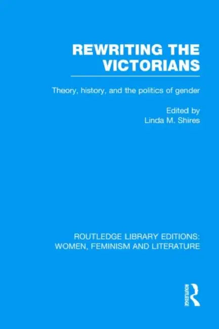 Buy Rewriting the Victorians (English, Linda M. Shires) — BookShops.in
