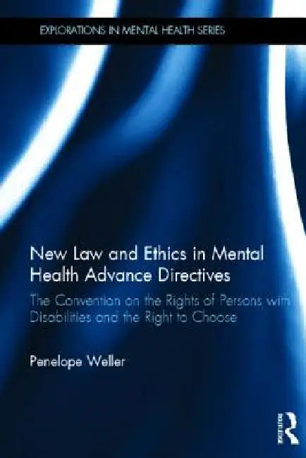 Buy New Law and Ethics in Mental Health Advance Directives (English, Penelope Weller) — BookShops.in