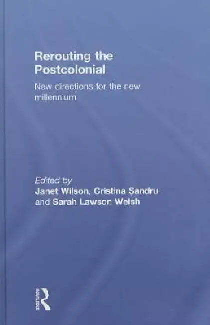 Buy Rerouting the Postcolonial | by Janet Wilson | Cristina Sandru | Sarah Lawson Welsh | Routledge | by Janet Wilson | Cristina Sandru | Sarah Lawson Welsh | Routledge | by Janet Wilson | Cristina Sandru | Sarah Lawson Welsh | Routledge | by Janet Wilson | Cristina Sandru | Sarah Lawson Welsh | Routledge | by Janet Wilson | Cristina Sandru | Sarah Lawson Welsh | Routledge | by Janet Wilson | Cristina Sandru | Sarah Lawson Welsh | Routledge | by Janet Wilson | Cristina Sandru | Sarah Lawson Welsh |  — BookShops.in