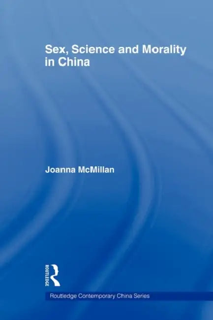 Buy Sex, Science and Morality in China (English, Joanna McMillan) — BookShops.in