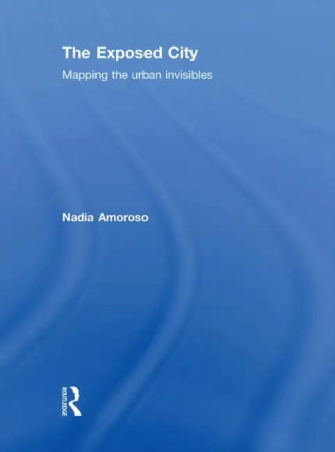 Buy The Exposed City (English, Nadia Amoroso) — BookShops.in