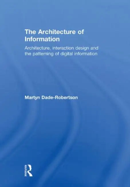 Buy The Architecture of Information (English, Martyn Dade-Robertson) — BookShops.in