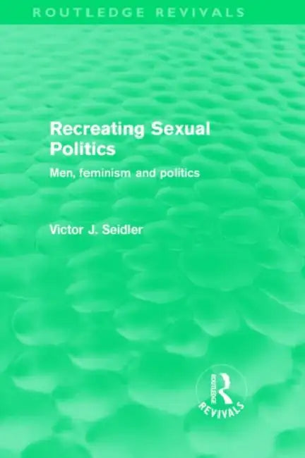 Buy Recreating Sexual Politics (Routledge Revivals) (English, Victor Seidler) — BookShops.in