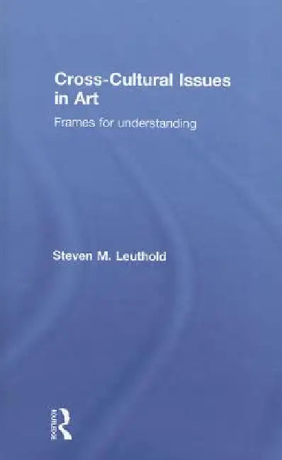 Buy Cross-Cultural Issues in Art (English, Steven Leuthold) โ BookShops.in