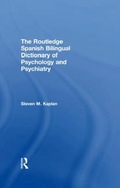 Buy The Routledge Spanish Bilingual Dictionary of Psychology and Psychiatry | by Steven Kaplan | Routledge | by Steven Kaplan | Routledge | by Steven Kaplan | Routledge | by Steven Kaplan | Routledge | by Steven Kaplan | Routledge | by Steven Kaplan | Routledge | by Steven Kaplan | Routledge | by Steven Kaplan | Routledge | by Steven Kaplan | Routledge | by Steven Kaplan | Routledge | by Steven Kaplan | Routledge | by Steven Kaplan | Routledge | by Steven Kaplan | Routledge | by Steven Kaplan | Rout — BookShops.in