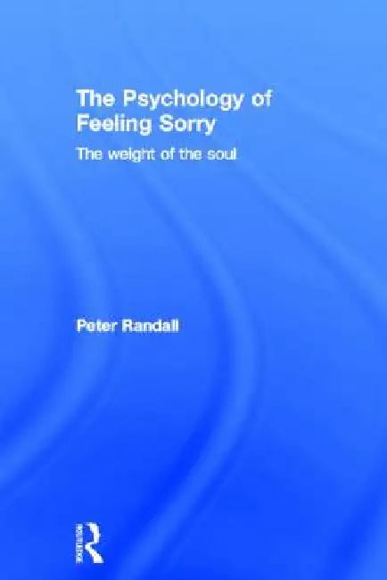 Buy The Psychology of Feeling Sorry (English, Peter Randall) — BookShops.in