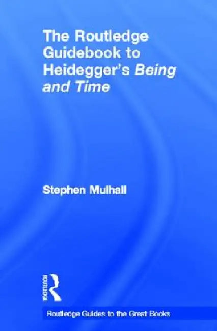 Buy The Routledge Guidebook to Heidegger's Being and Time (English, Stephen Mulhall) — BookShops.in