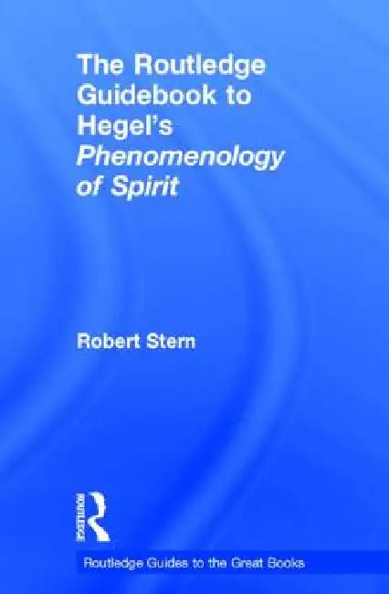 Buy The Routledge Guidebook to Hegel's Phenomenology of Spirit (English, Robert Stern) — BookShops.in