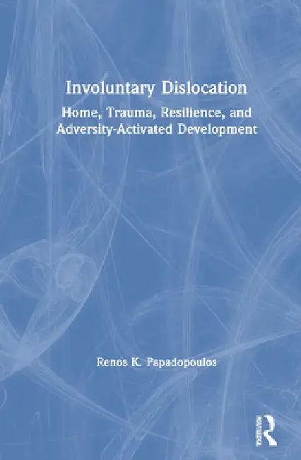 Buy Involuntary Dislocation (English, Renos K. Papadopoulos) — BookShops.in