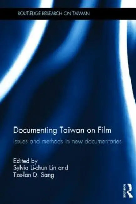 Buy Documenting Taiwan on Film (English, Sylvia Li-Chun Lin | Tze-Lan Deborah Sang) — BookShops.in