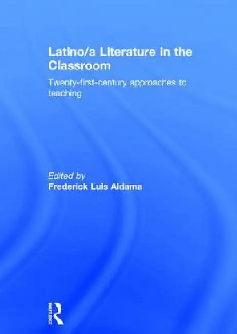 Buy Latino/A Literature in the Classroom | by Frederick Luis Aldama | Routledge | by Frederick Luis Aldama | Routledge | by Frederick Luis Aldama | Routledge | by Frederick Luis Aldama | Routledge | by Frederick Luis Aldama | Routledge | by Frederick Luis Aldama | Routledge | by Frederick Luis Aldama | Routledge | by Frederick Luis Aldama | Routledge | by Frederick Luis Aldama | Routledge | by Frederick Luis Aldama | Routledge | by Frederick Luis Aldama | Routledge | by Frederick Luis Aldama | Routl — BookShops.in