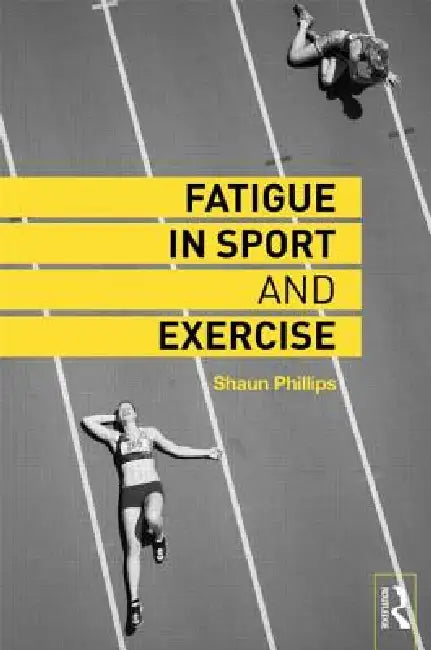 Buy Fatigue in Sport and Exercise (English, Shaun Phillips) — BookShops.in