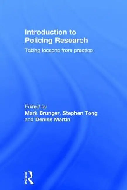 Buy Introduction to Policing Research (English, Mark Brunger | Stephen Tong | Denise Martin) — BookShops.in