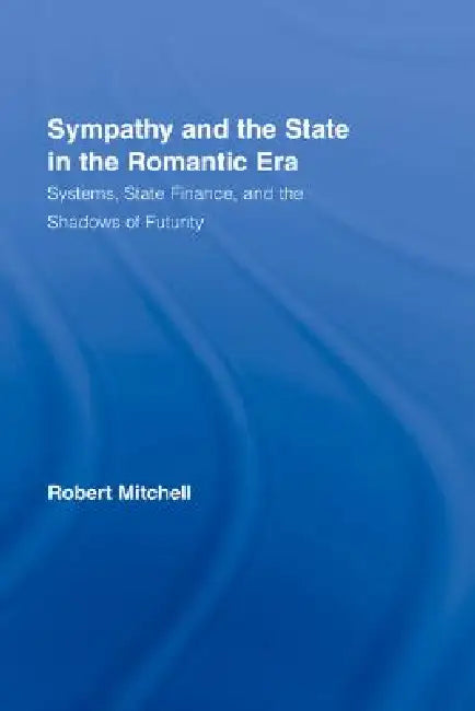 Buy Sympathy and the State in the Romantic Era (English, Robert Mitchell) โ BookShops.in