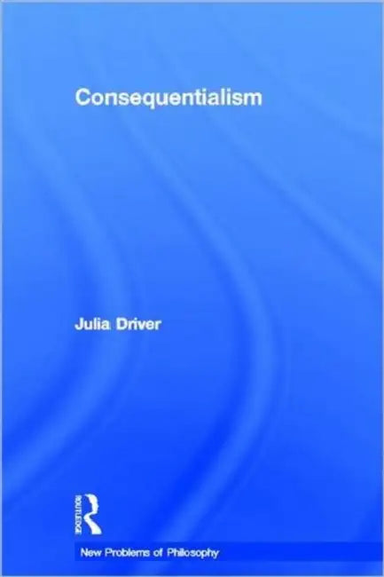 Buy Consequentialism (English, Julia Driver) — BookShops.in