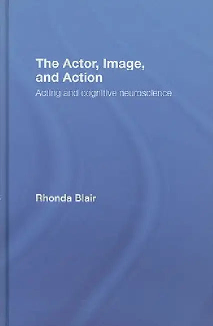 Buy The Actor, Image, and Action (English, Rhonda Blair) — BookShops.in