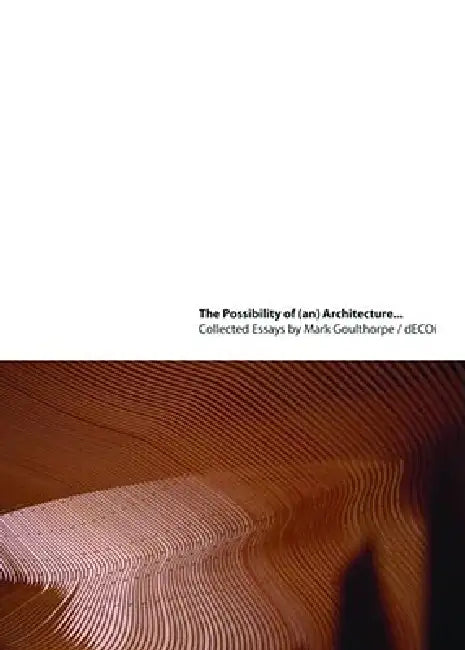 Buy The Possibility of (An) Architecture (English, Mark Goulthorpe) — BookShops.in