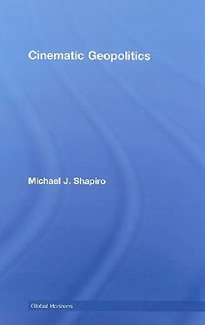 Buy Cinematic Geopolitics (English, Michael J. Shapiro) β BookShops.in