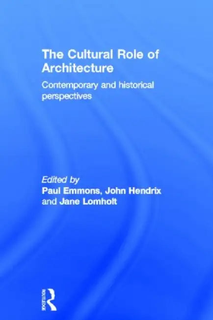 Buy The Cultural Role of Architecture (English, Paul Emmons) — BookShops.in