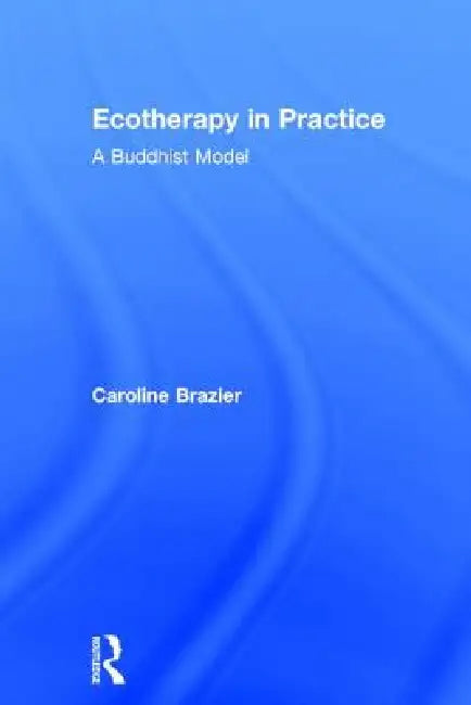 Buy Ecotherapy in Practice (English, Caroline Brazier) — BookShops.in