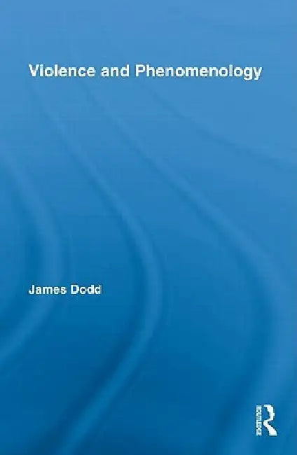 Buy Violence And Phenomenology (English, James Dodd) — BookShops.in