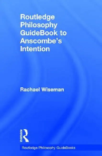 Buy Routledge Philosophy Guidebook to Anscombe's Intention (English, Rachael Wiseman) — BookShops.in