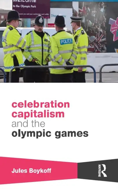 Buy Celebration Capitalism and the Olympic Games (English, Jules Boykoff) — BookShops.in