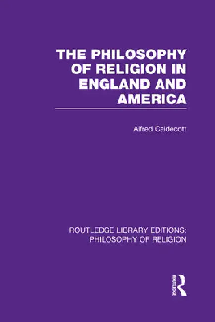 Buy The Philosophy of Religion in England and America (English, Alfred Caldecott) — BookShops.in