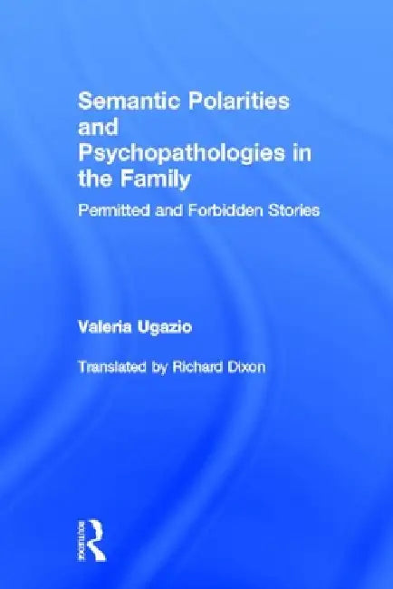 Buy Semantic Polarities and Psychopathologies in the Family (English, Valeria Ugazio) — BookShops.in