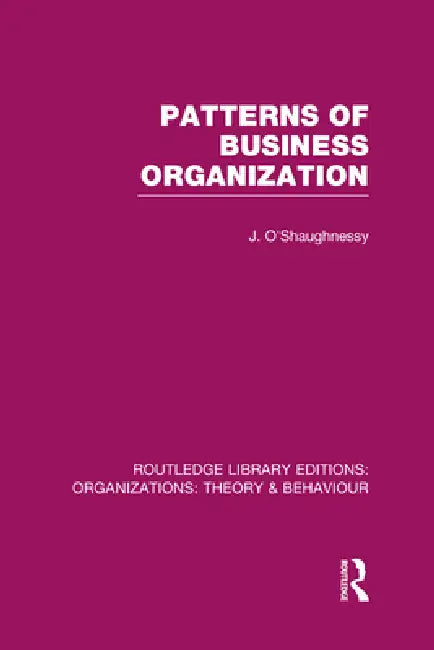 Buy Patterns of Business Organization (Rle (English, John O'Shaughnessy) — BookShops.in