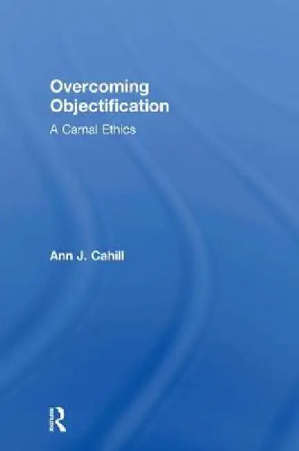 Buy Overcoming Objectification (English, Ann J. Cahill) — BookShops.in