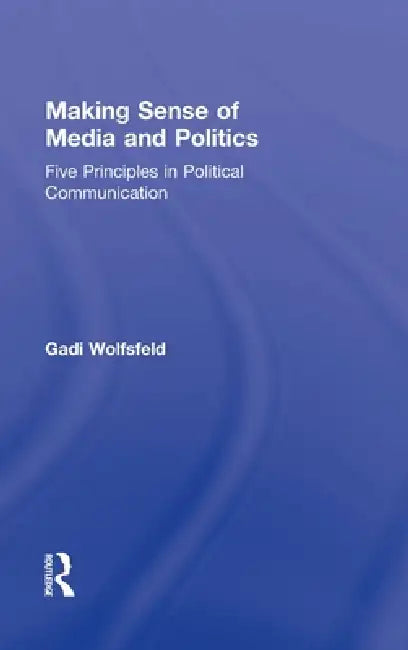 Buy Making Sense of Media and Politics (English, Gadi Wolfsfeld) — BookShops.in